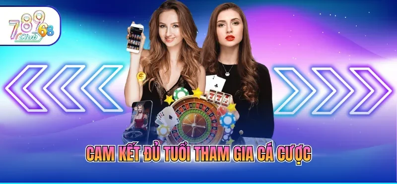 Cá Cược Có Trách Nhiệm 789CLUB 5 Cam kết đủ tuổi tham gia cá cược