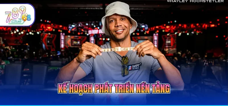 Ceo Phil Ivey 2 Kế hoạch phát triển nền tảng
