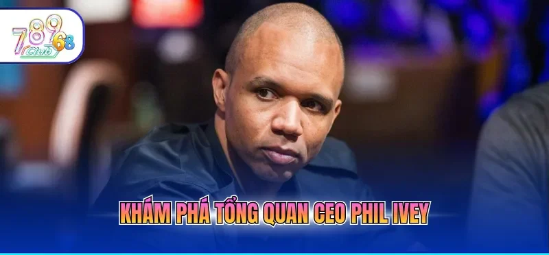 Ceo Phil Ivey 1 Khám phá tổng quan CEO Phil Ivey
