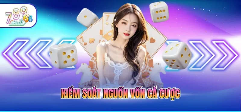 Cá Cược Có Trách Nhiệm 789CLUB 2 Kiểm soát nguồn vốn cá cược