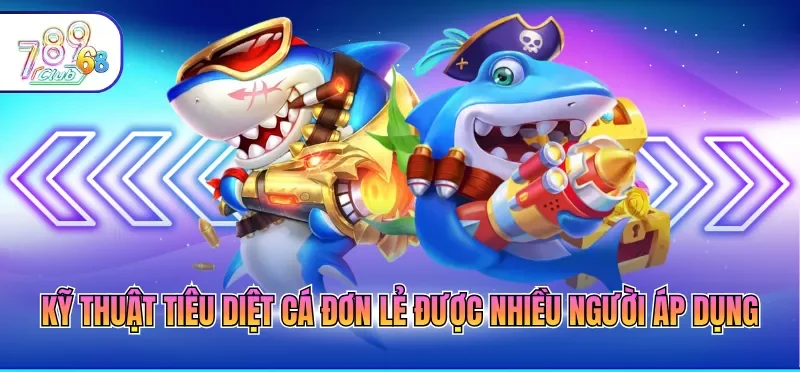 Cách Chơi Bắn Cá Luôn Thắng - Bí Kíp Ôm Hũ Vàng Lớn 2 Kỹ thuật tiêu diệt cá đơn lẻ được nhiều người áp dụng