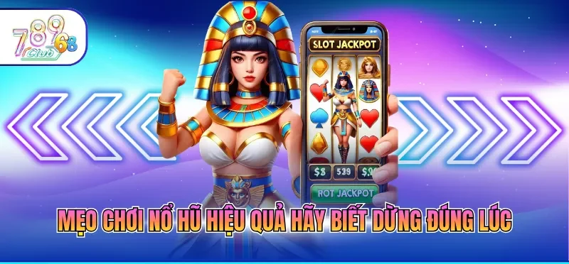 Mẹo Chơi Nổ Hũ Hiệu Quả Giúp Săn Thưởng Lớn Dễ Dàng 3 Mẹo chơi nổ hũ hiệu quả hãy biết dừng đúng lúc