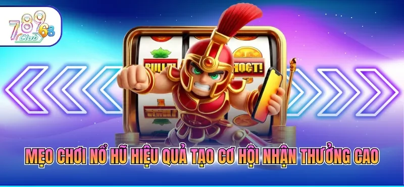 Mẹo Chơi Nổ Hũ Hiệu Quả Giúp Săn Thưởng Lớn Dễ Dàng 1 Mẹo chơi nổ hũ hiệu quả tạo cơ hội nhận thưởng cao