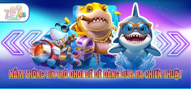 Cách Chơi Bắn Cá Luôn Thắng - Bí Kíp Ôm Hũ Vàng Lớn 1 Nắm thông tin trò chơi để dễ dàng đưa ra chiến thuật