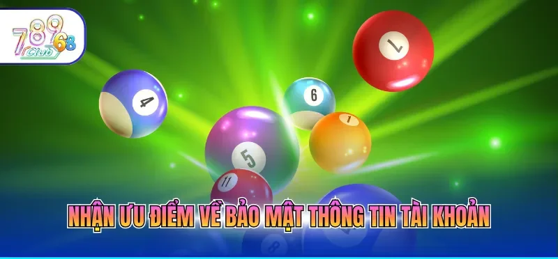 Cách Chơi Xổ Số Online Luôn Giành Chiến Thắng Đậm Nhất 3 Nhận ưu điểm về bảo mật thông tin tài khoản