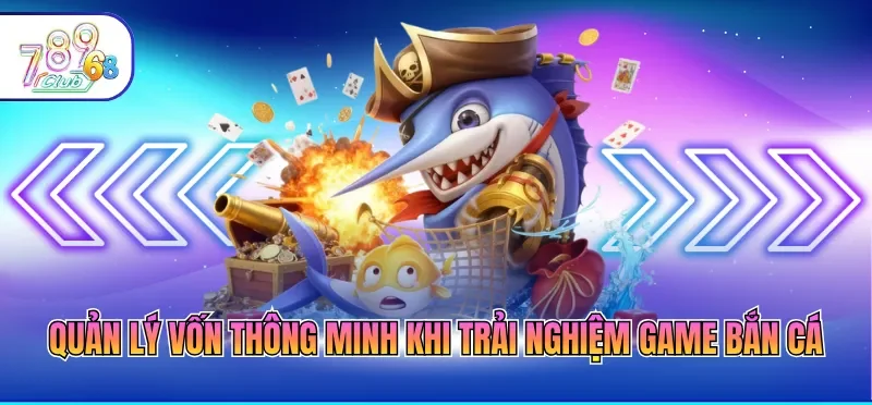 Cách Chơi Bắn Cá Luôn Thắng - Bí Kíp Ôm Hũ Vàng Lớn 4 Quản lý vốn thông minh khi trải nghiệm game bắn cá