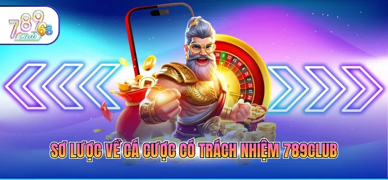 Cá Cược Có Trách Nhiệm 789CLUB 1 Sơ lược về cá cược có trách nhiệm 789CLUB